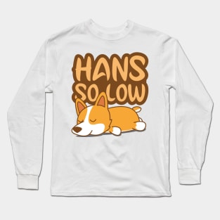 'Corgi Hans So Low' Adorable Corgis Dog Long Sleeve T-Shirt